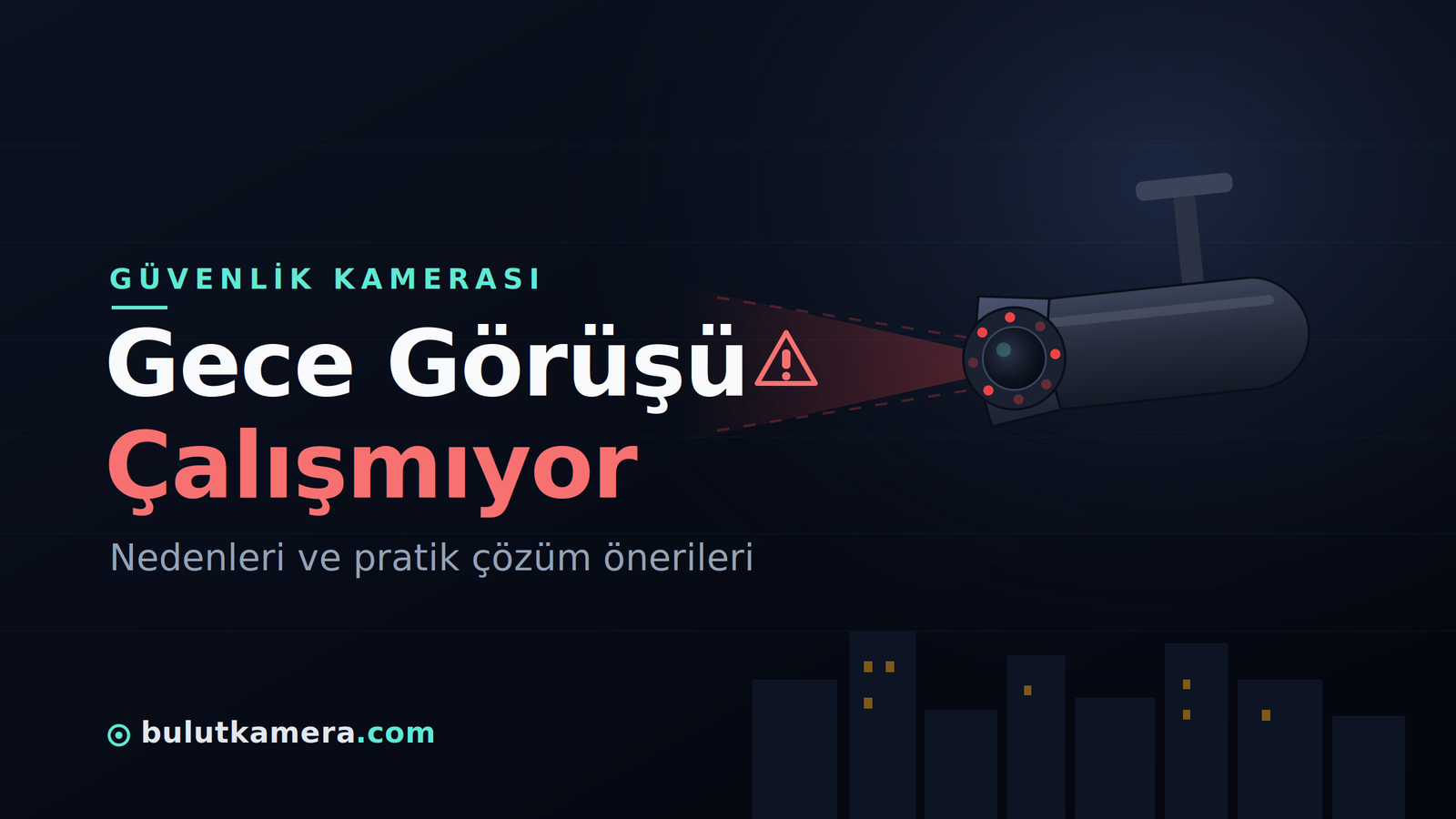 Güvenlik Kamerası Gece Görüşü Çalışmıyor: Nedenleri ve Çözümleri